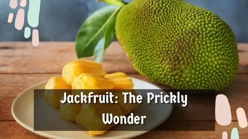 Jackfruit: The Prickly Wonder